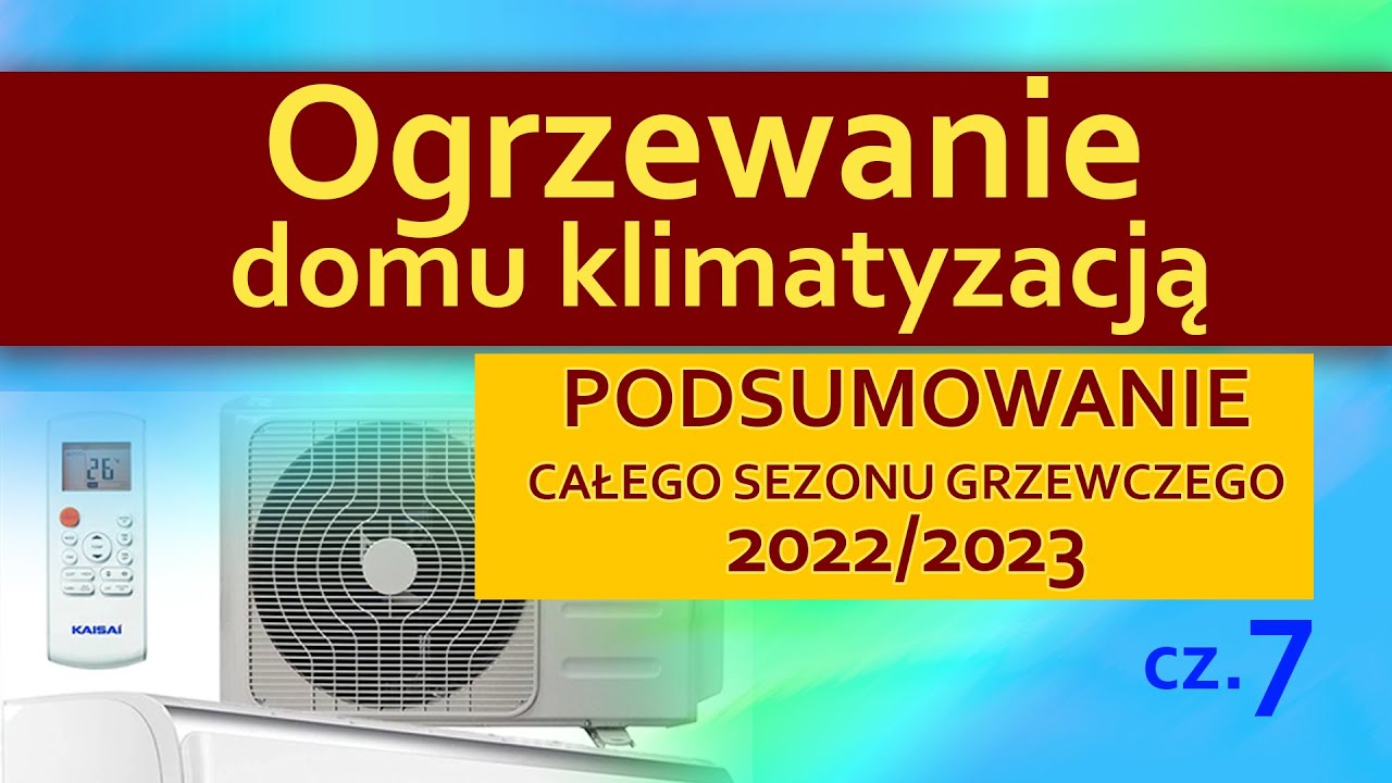 Ogrzewanie domu klimatyzacją cz. 7  - zużycie energii przez sezon grzewczy (13-10-2022 - 07-05-2023)