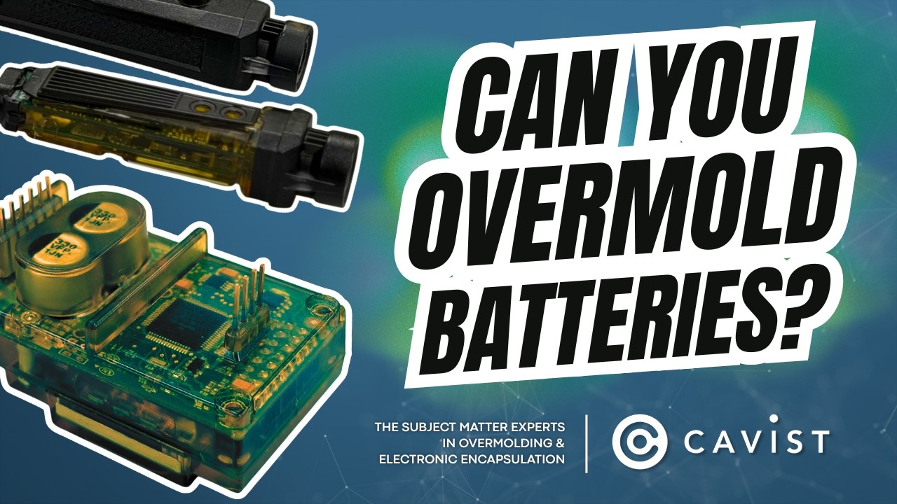 Can You Overmold Batteries? | Cavist Manufacturing
