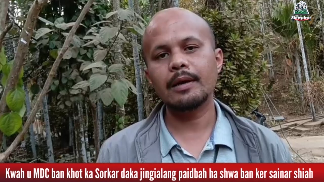Kwah u MDC ban khot ka Sorkar daka jingialang paidbah ha shwa ban ker sainar shiah