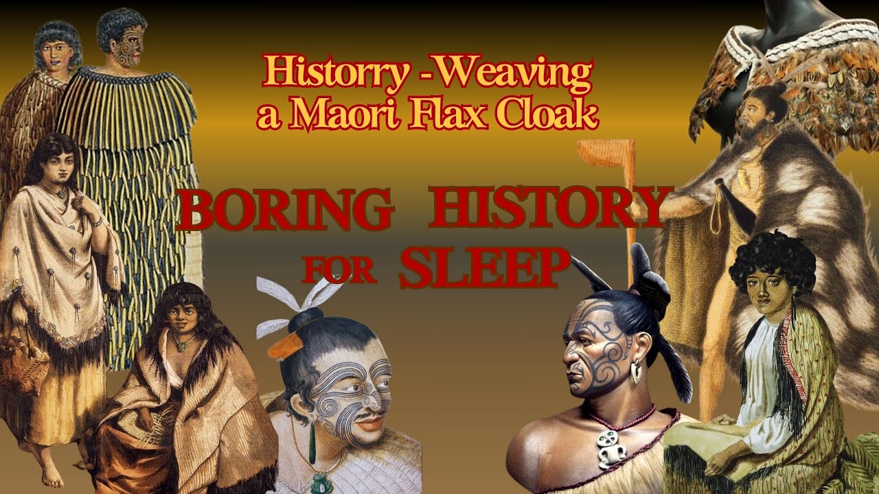 Boring History For Sleep| The Intricate, Patient Art of Weaving a Maori Flax Cloak.