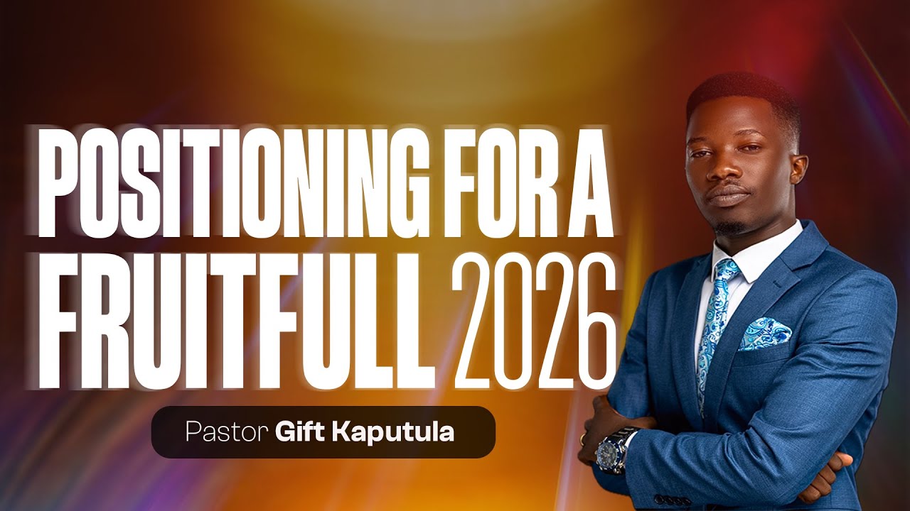 Positioning For A Fruitful 2026 Sermon -  | Pst. Gift Kaputula