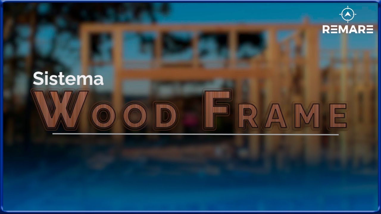 Sistema Wood Frame! Por que a madeira é um excelente material para construir?