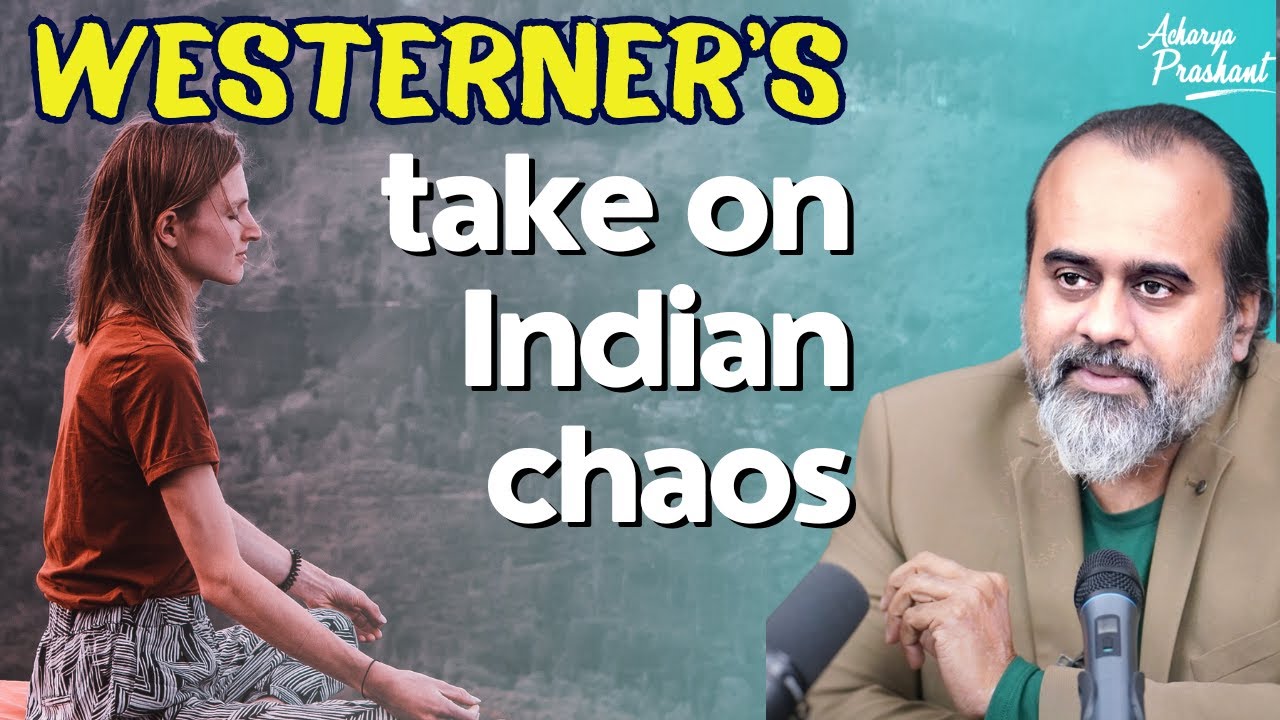 Discovering India: A Westerner's Unconventional Journey || Acharya Prashant