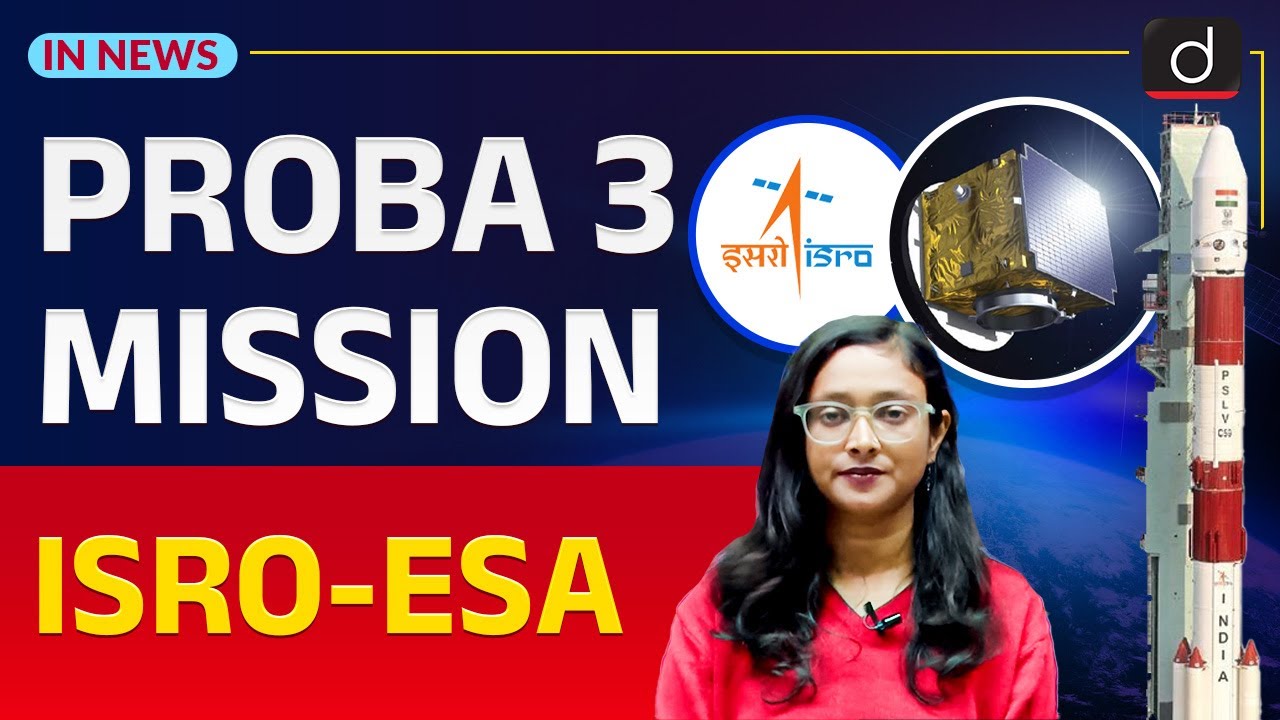 PROBA 3 Mission Launch Today | ESA-ISRO Joint Collaboration | InNews | Drishti IAS English