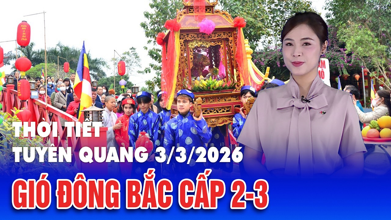 Thời tiết Tuyên Quang 3/3/2026
