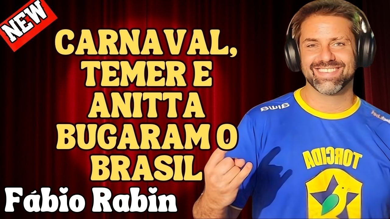 CARNAVAL, TEMER NA TV E ANITTA EM HARVARD: O BRASIL BUGOU – FÁBIO RABIN COMÉDIA STAND UP