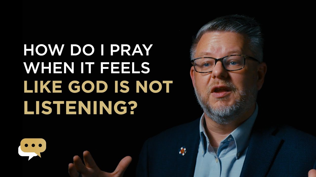 How do I pray when I don’t feel like God is listening?