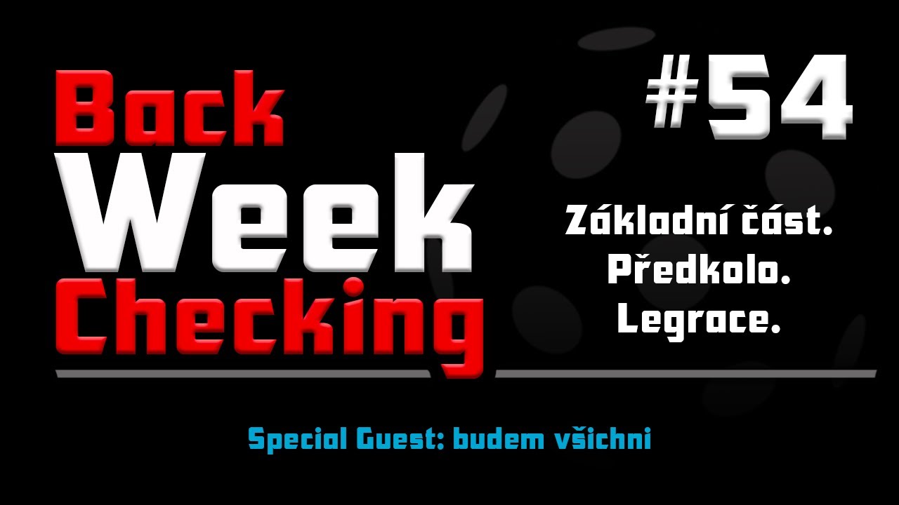 BackWeekChecking #54: Z&aacute;kladn&iacute; č&aacute;st. Předkolo. Legrace.