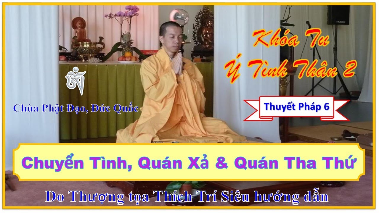 Chuyển Tình - Quán xả & Quán tha thứ - Ý Tình Thân 2 - TT Thích Trí Siêu - Chùa Phật Đạo. Đức quốc