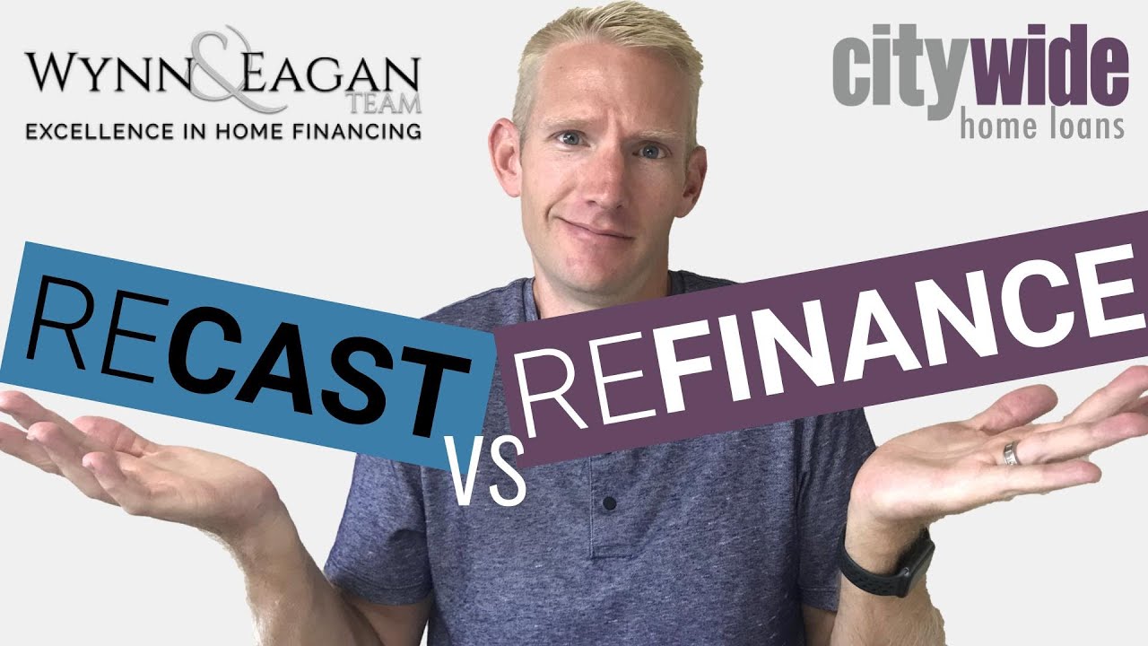 Recast vs Refinance Mortgage EXPLAINED