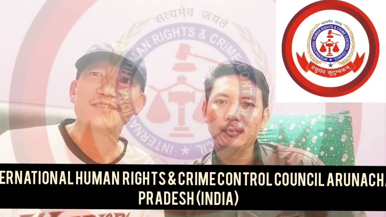 international human rights & crime control council Arunachal Pradesh (India)