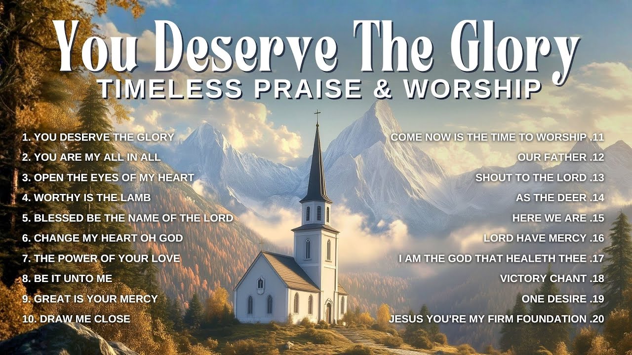 You Deserve The Glory | Timeless Praise and Worship from 1980s & 1990s