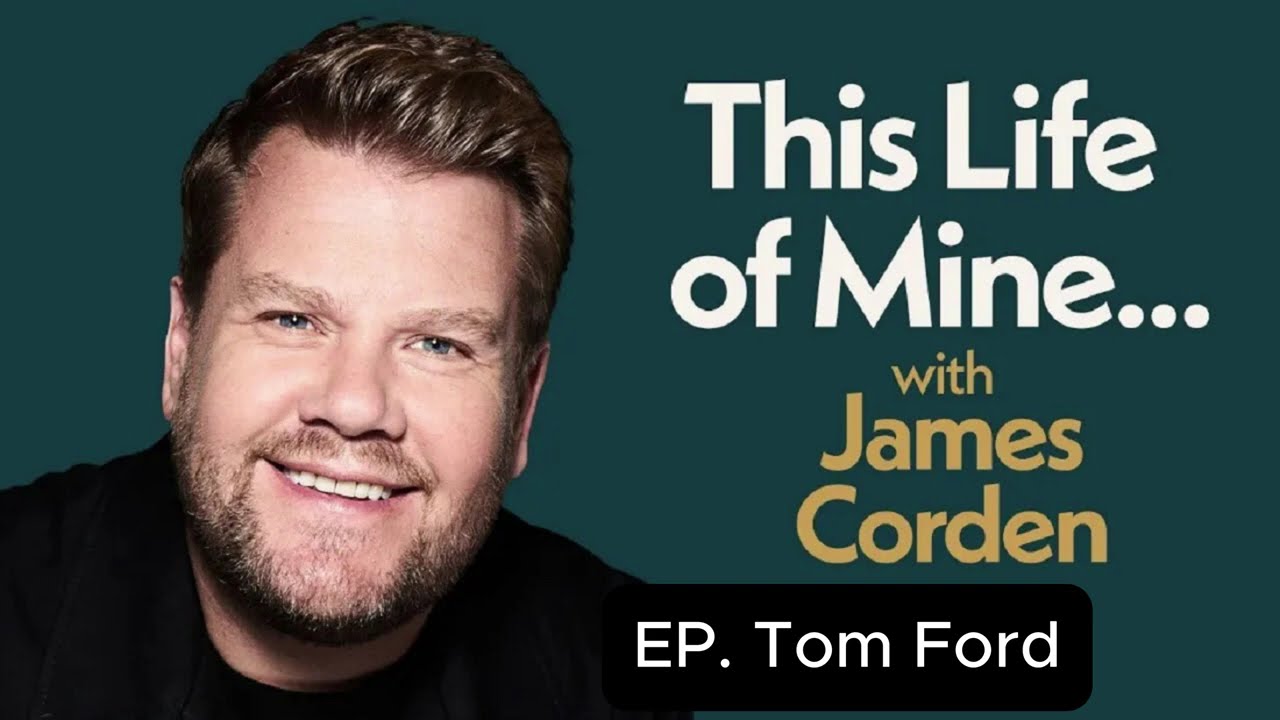 Tom Ford | This Life of Mine with James Corden