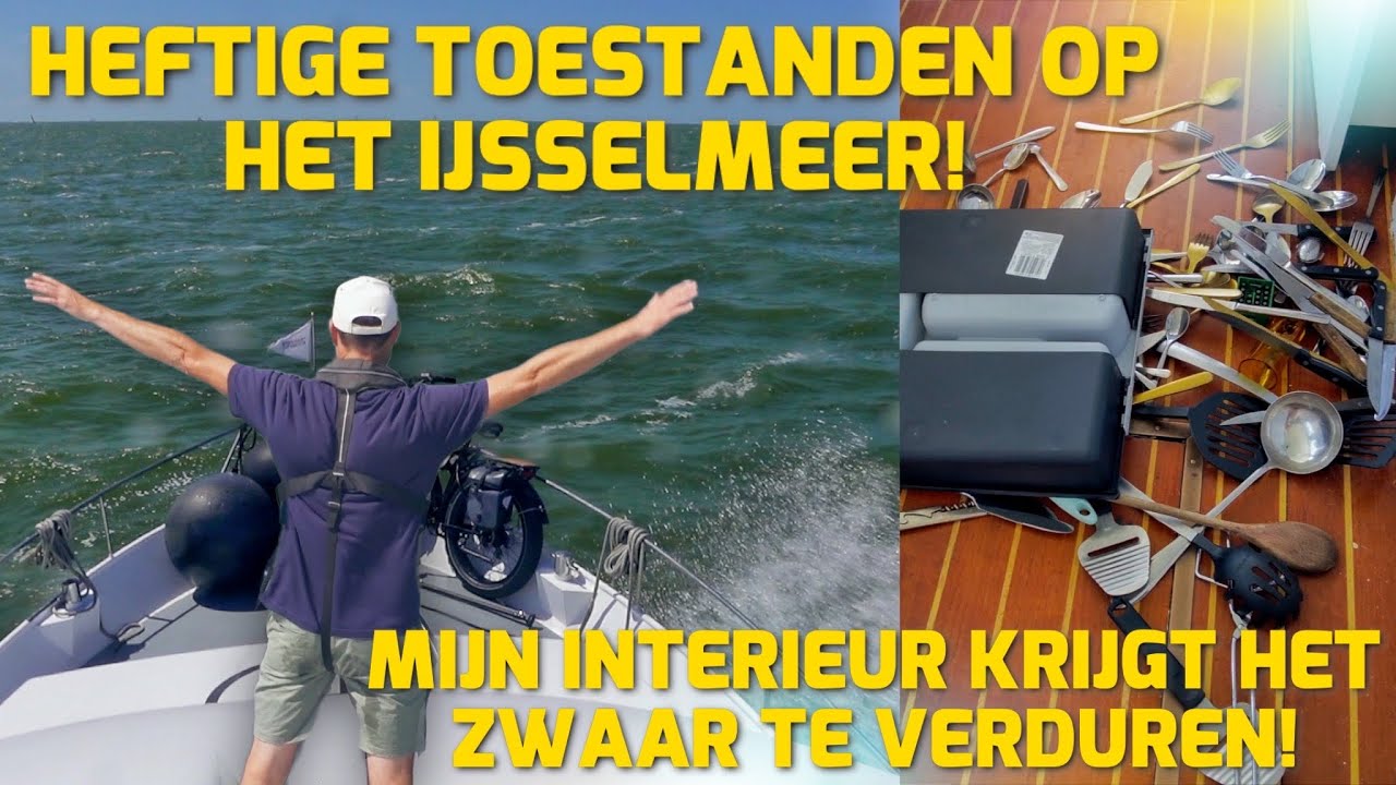 HEFTIGE TOESTANDEN OP HET IJSSELMEER! MIJN INTERIEUR KRIJGT HET ZWAAR TE VERDUREN! #195