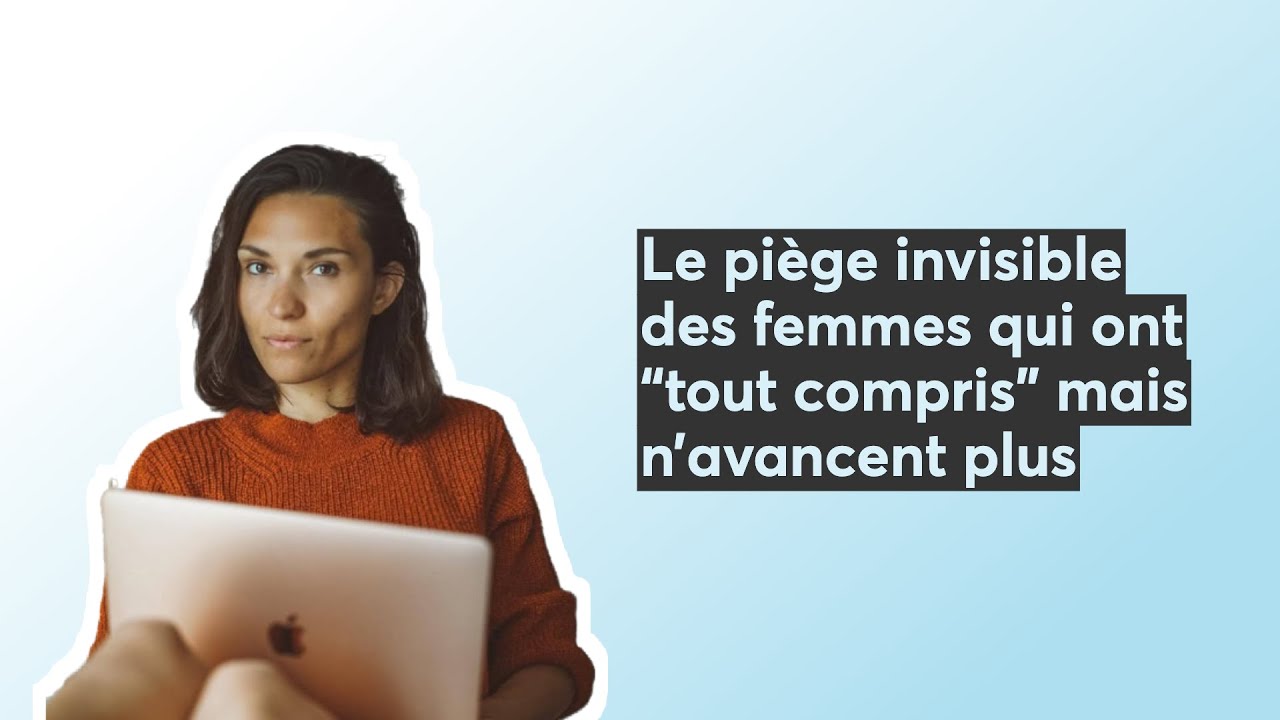 Le piège invisible des femmes qui ont “tout compris” mais n’avancent plus