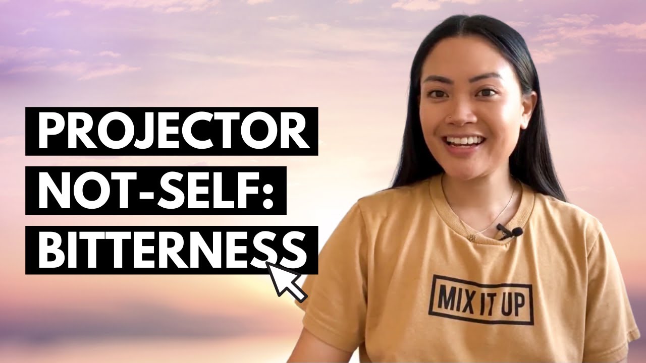 NOT SELF THEME BITTERNESS (& HOW TO GET INTO ALIGNMENT!) FOR PROJECTORS