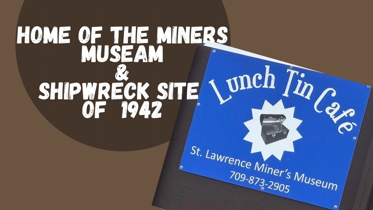 St Lawrence, NL - Home of the Miners Museum and Shipwreck Site of 1942
