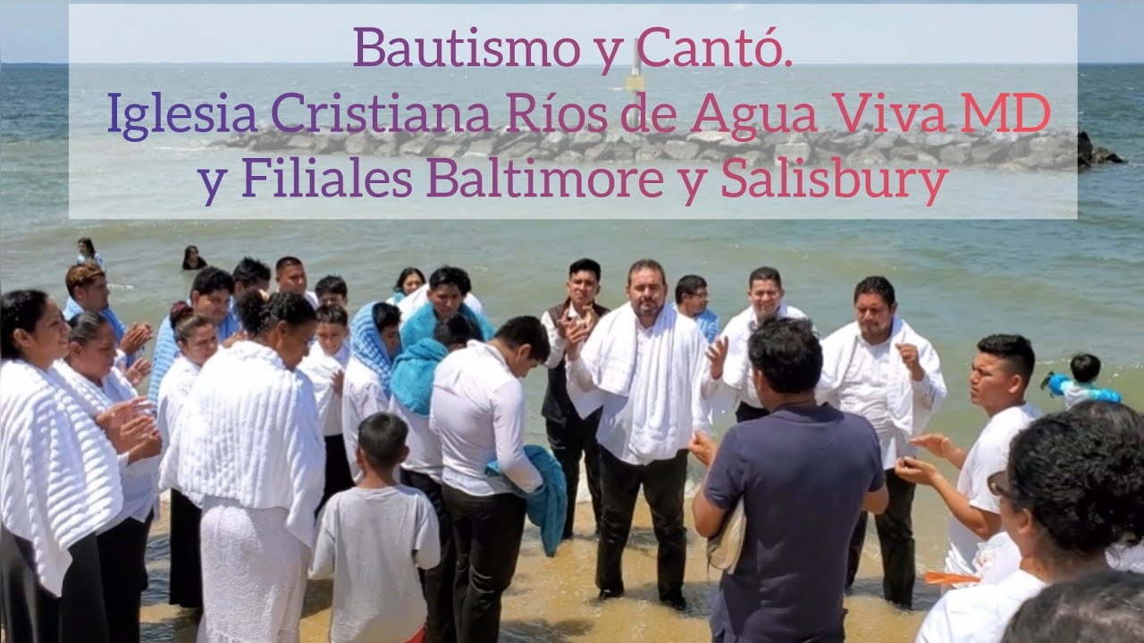 🌺🎶Bautismos y Cant&oacute;. Iglesia Cristiana R&iacute;os de Agua Viva MD. y las Filiales Baltimore y Salisbury