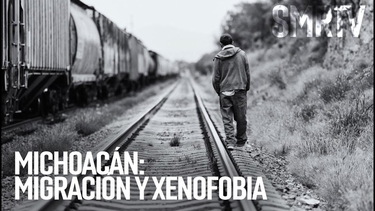 Michoacán: Migración y Xenofobia | Investigaciones Michoacán | SMRTV