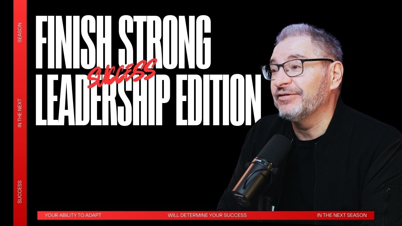 Finish Strong: Leadership Edition | Dr. Tony Soldano