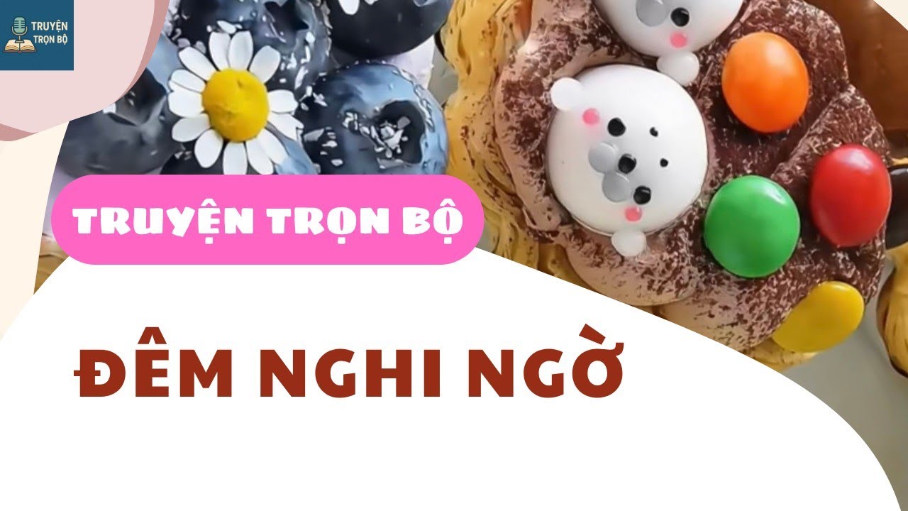 [TRUYỆN AUDIO] Đ&Ecirc;M NGHI NGỜ | KỂ CHUYỆN FULL 