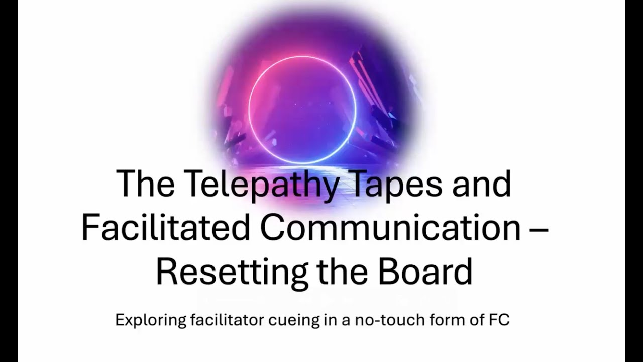 The Telepathy Tapes and Facilitated Communication: Resetting the Board in No Touch Forms of FC