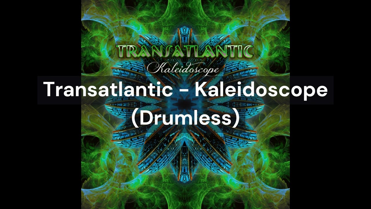 Transatlantic - Kaleidoscope (Drumless)