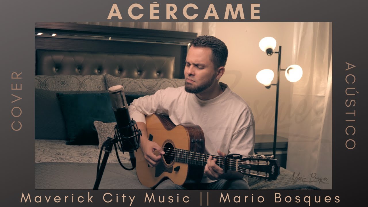 Acércame - Maverick City Music - Mario Bosques (cover)