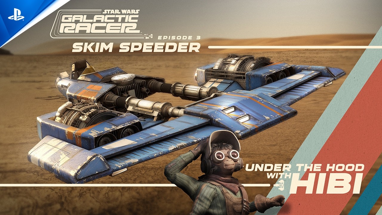 Star Wars: Galactic Racer - Under the Hood with Hibi Episode 3: Skim Speeder | PS5 Games
