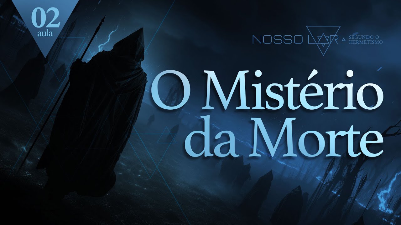 #2 | Estudo Nosso Lar segundo o Hermetismo | O mistério da morte | Juliano Pozati