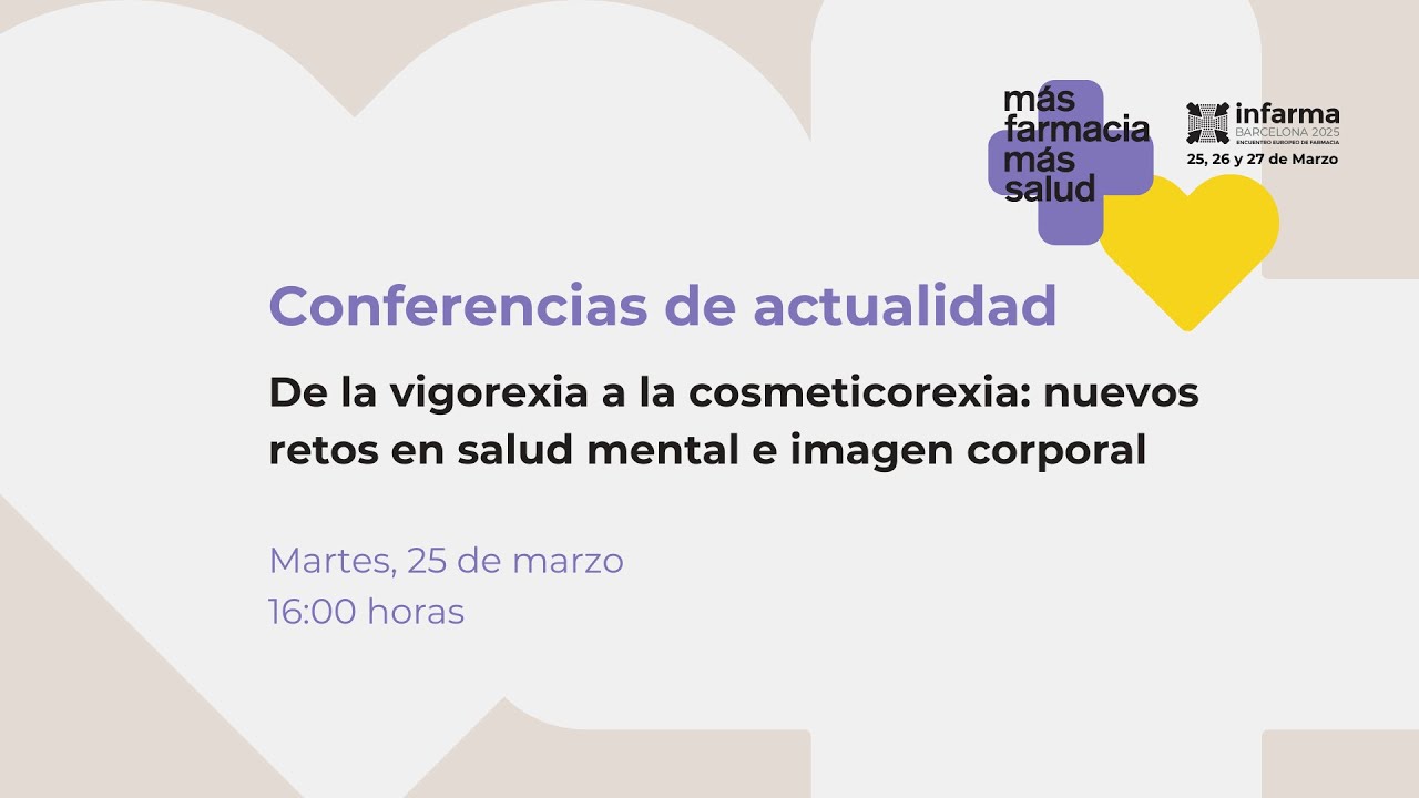 #infarma2025 De la vigorexia a la cosmeticorexia: nuevos retos en salud mental e imagen corporal