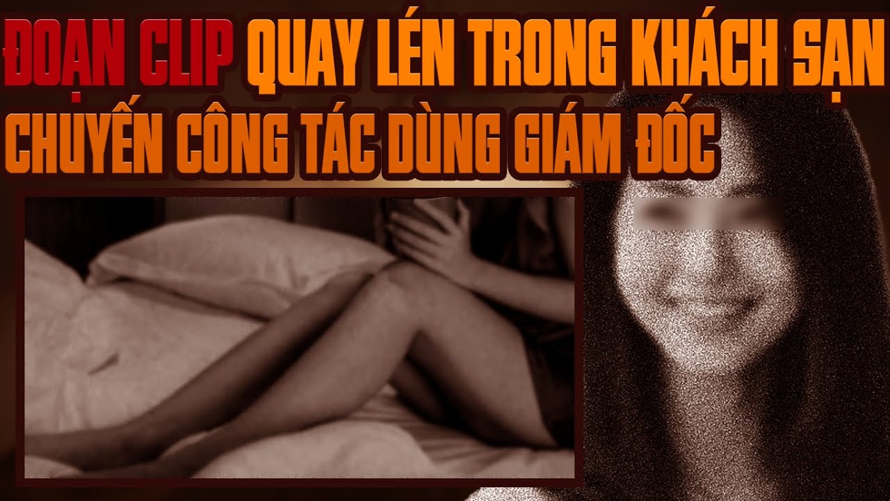 Kỳ Án Trung Quốc: Căn Biệt Thự Số 45 & Đoạn Clip Quay Lén Trong Khách Sạn