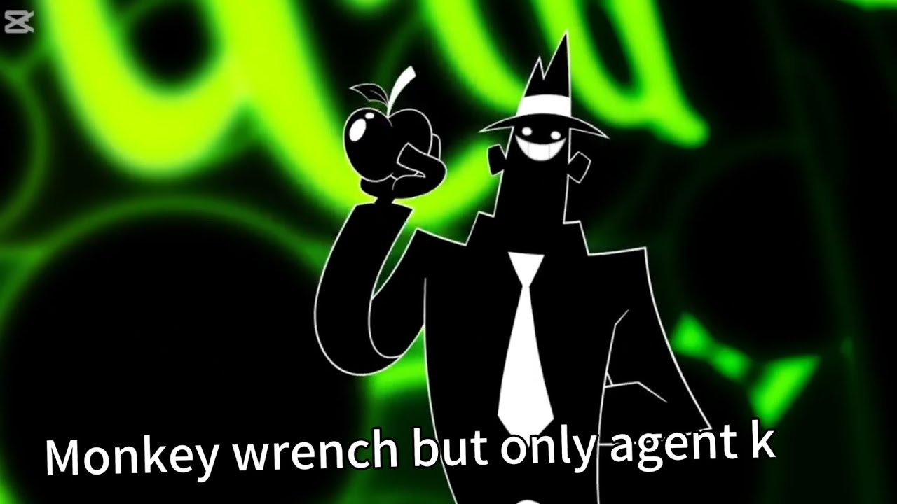 Monkey wrench but only agent K (updated)