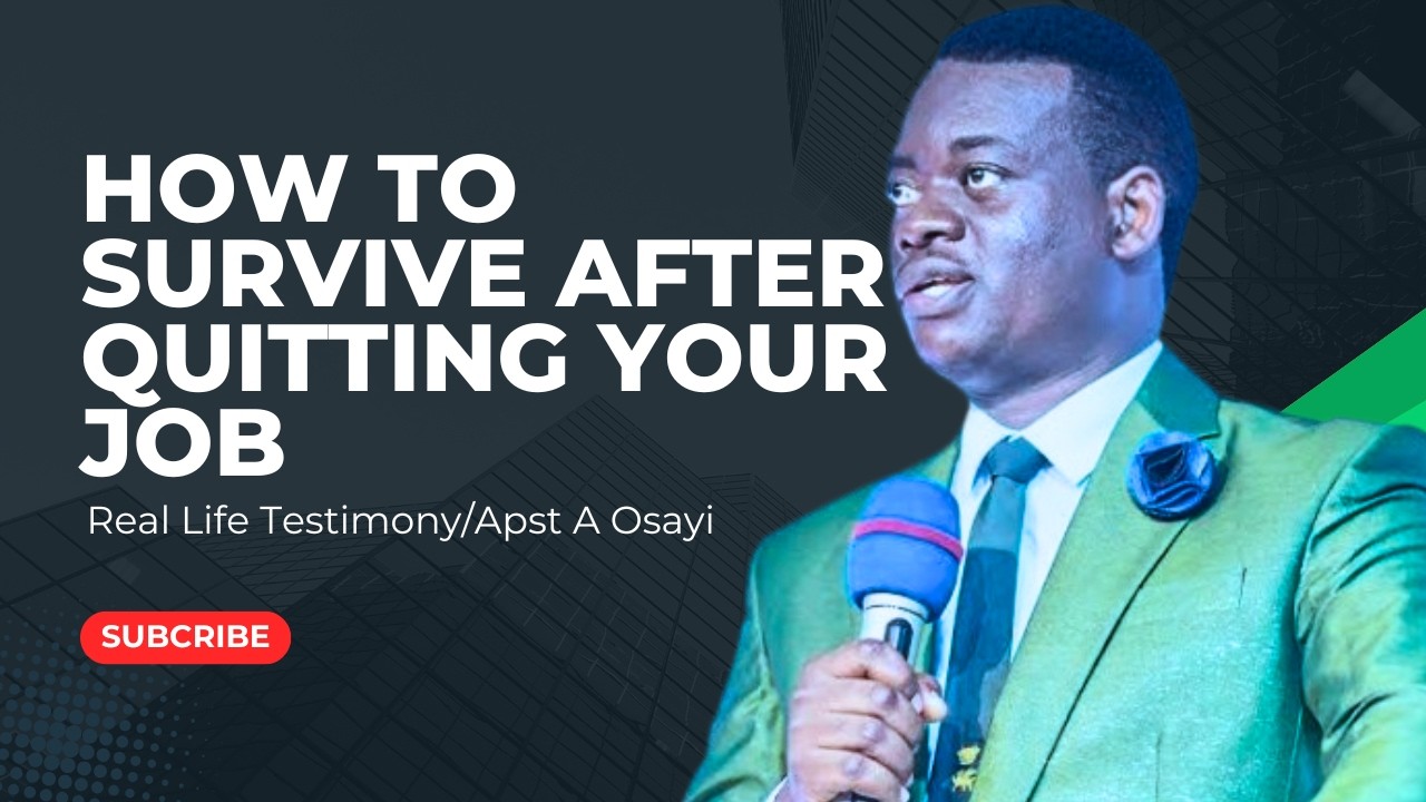 HOW I SURVIVED AFTER QUITTING MY JOB|| APOSTLE AROME OSAYI