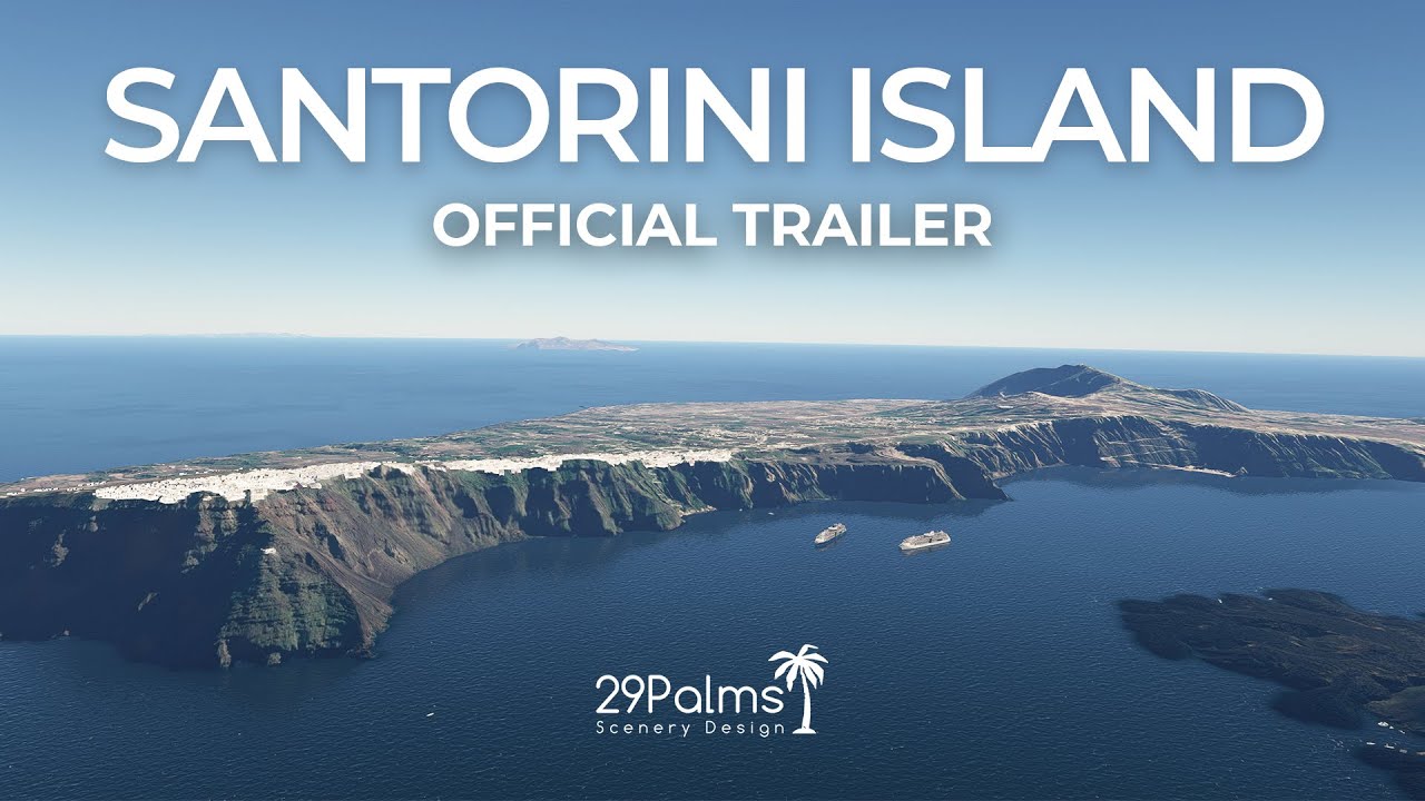 29Palms - Santorini Airport & Island for MSFS | LGSR | Official Trailer