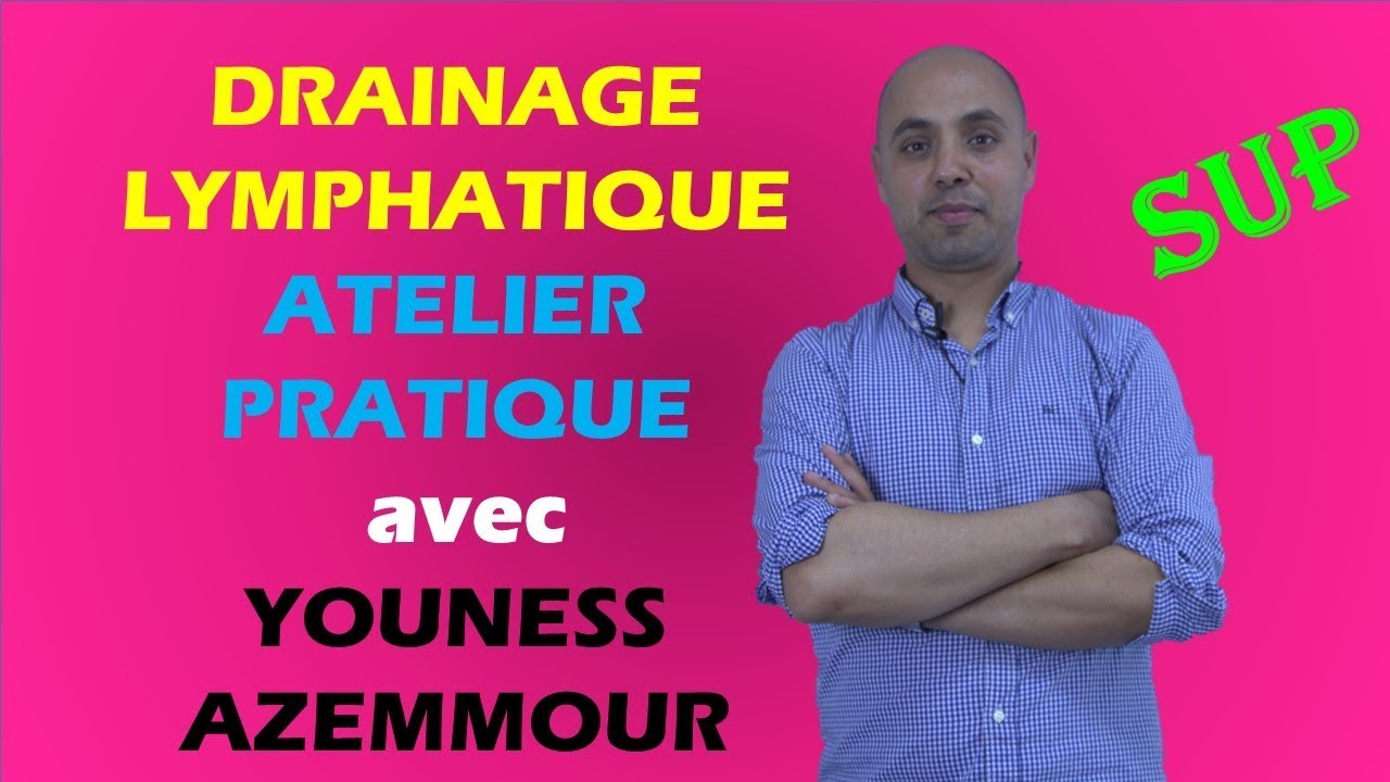 DRAINAGE LYMPHATIQUE : ATELIER ( membre sup )