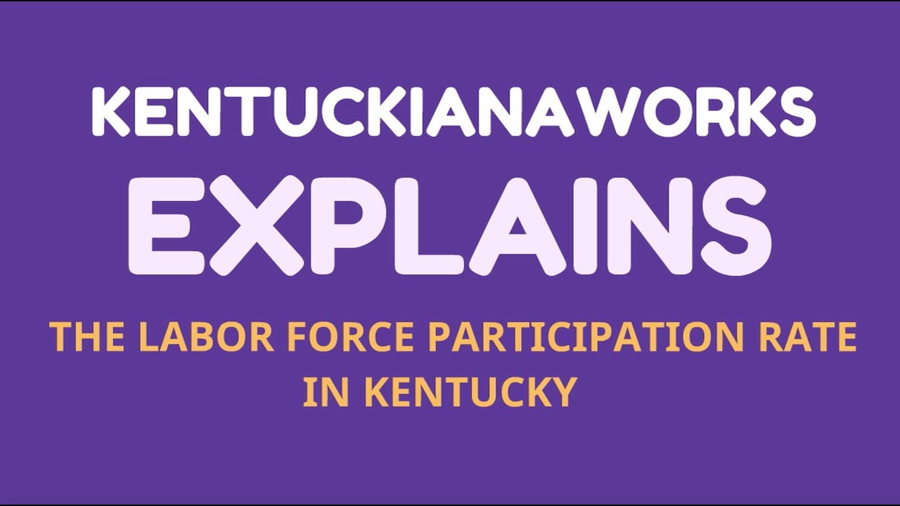 KentuckianaWorks Explains: Labor Force Participation Rate