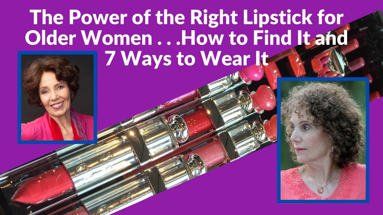 The Power of the Right Lipstick for Older Women . . . How to Find It & 7 Ways to Wear It/Over 50
