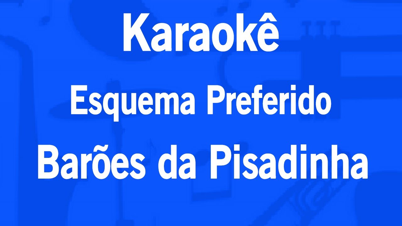 Karaokê Esquema Preferido - Barões da Pisadinha