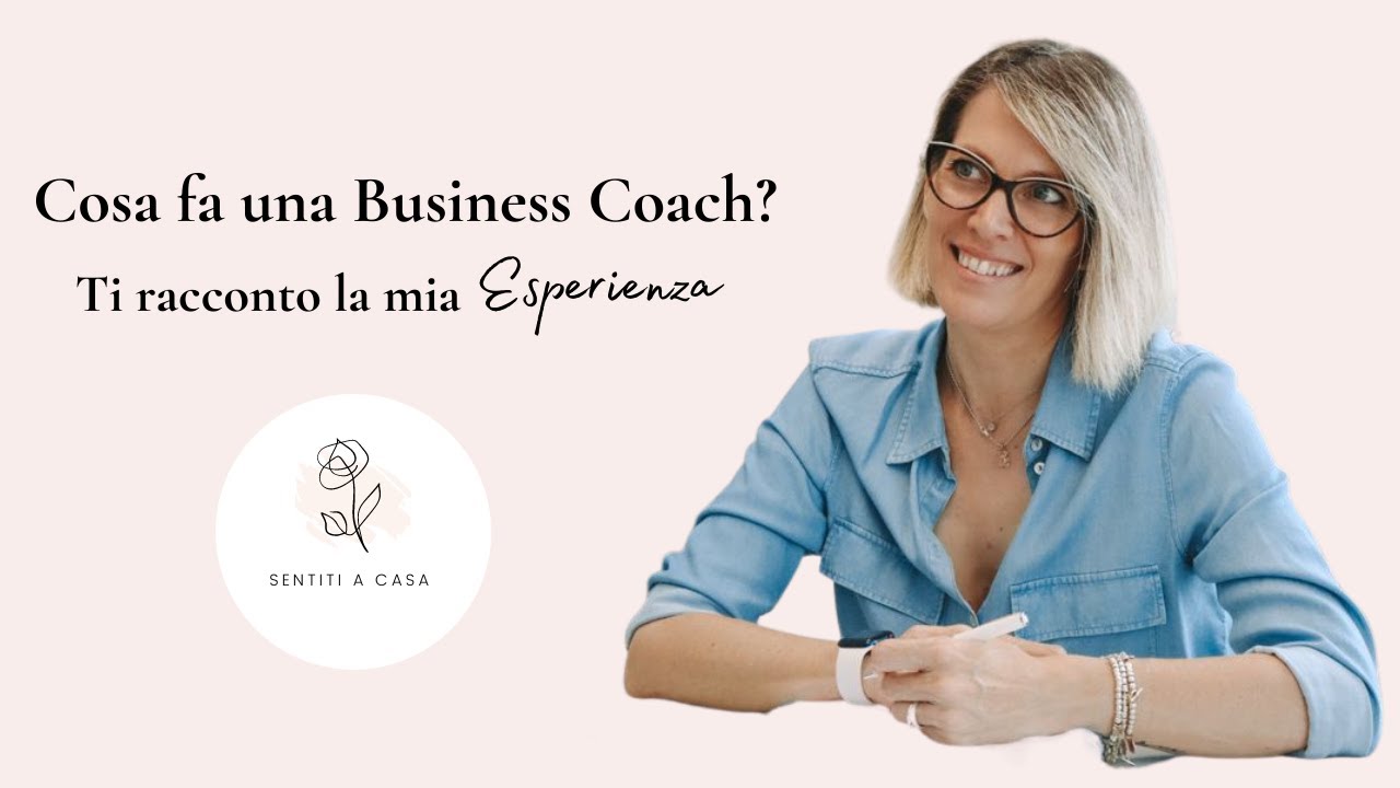 COSA FA UNA BUSINESS COACH? TI RACCONTO LA MIA ESPERIENZA