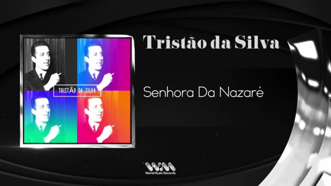Tristão da Silva - Senhora Da Nazaré
