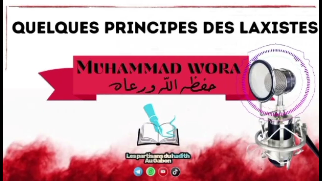 Muhammad wora حفظه الله ورعاه. Quelques principes des laxistes. 