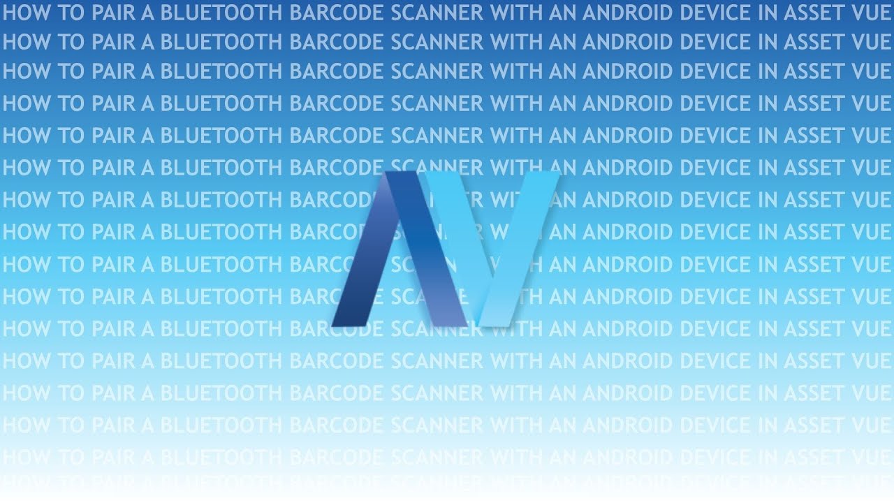How to Pair a Bluetooth Barcode Scanner with an Android Device in Asset Vue