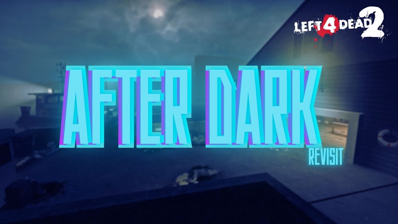 After Dark Revisit | Left 4 Dead 2 Custom Campaign