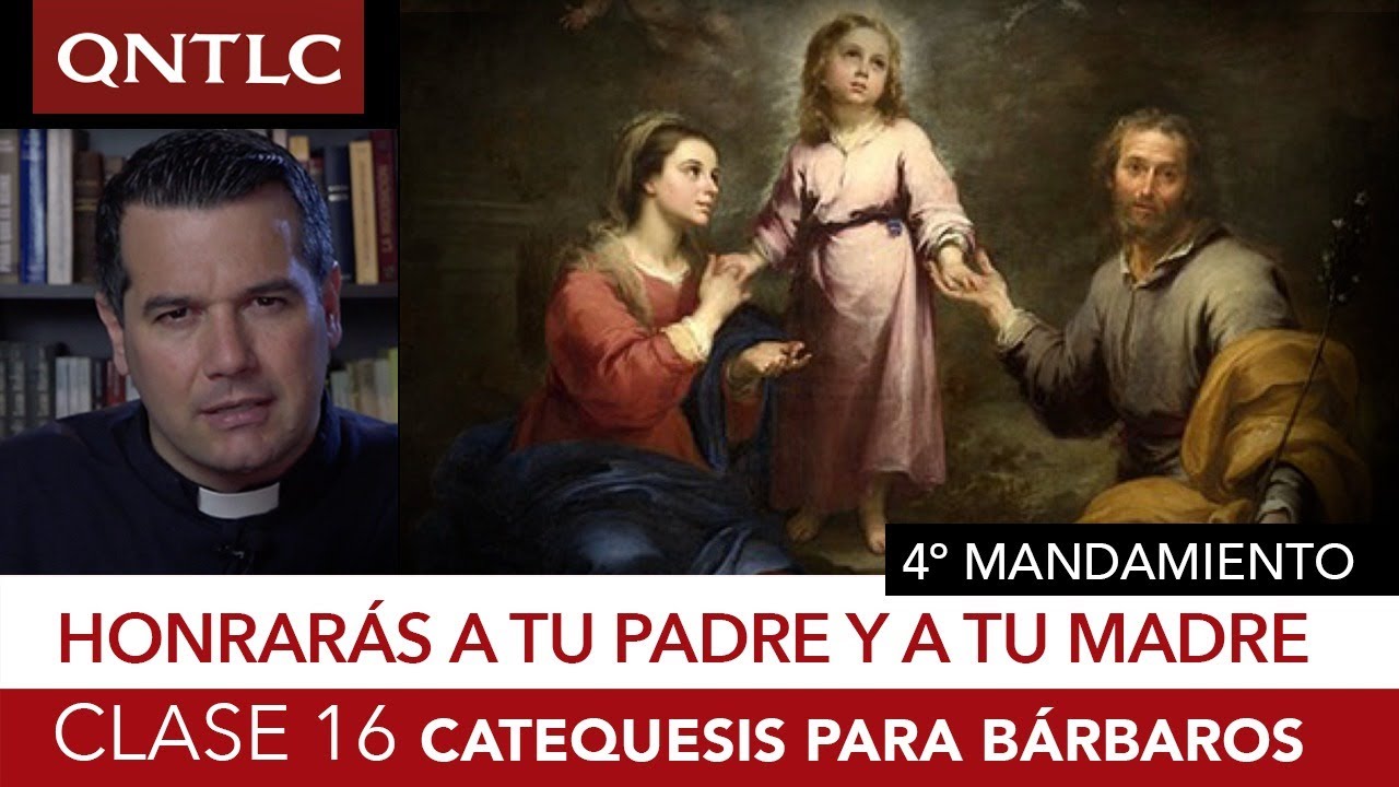 Catecismo para bárbaros. Clase 16: Cuarto mandamiento. Honrar padre y madre