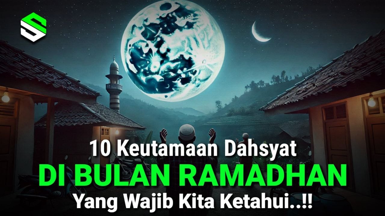 WAJIB TAHU !! Inilah 10 Keutamaan Bulan Ramadhan, Yang Wajib Kita Ketahui