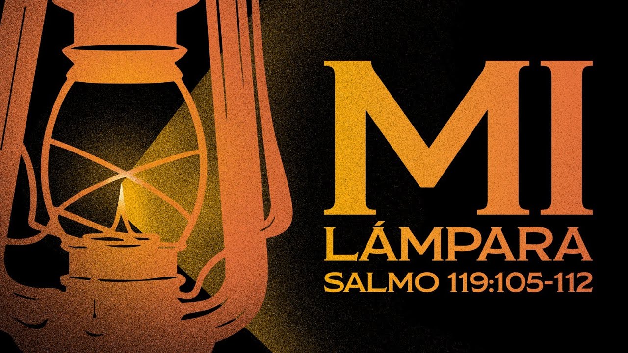 Salmo 119:105-112 || Mi Lámpara
