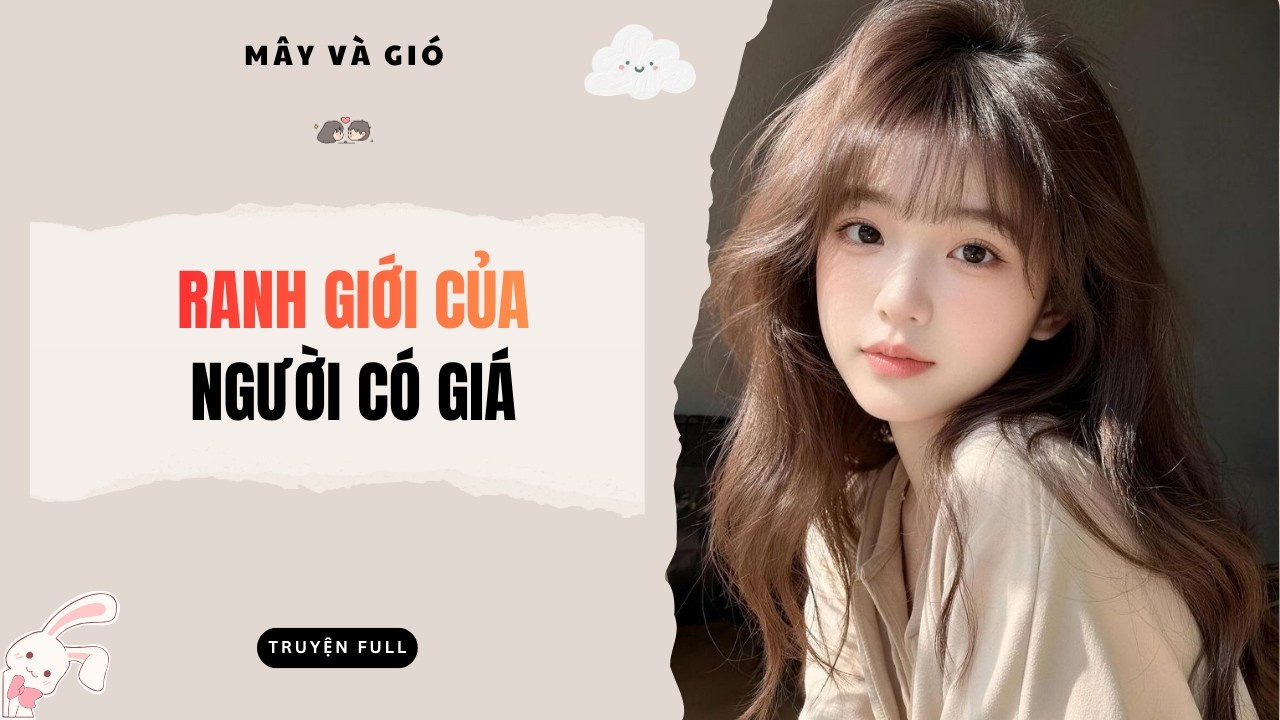 [Truyện Audio] | Ranh Giới Của Người Có Giá | Mây Và Gió