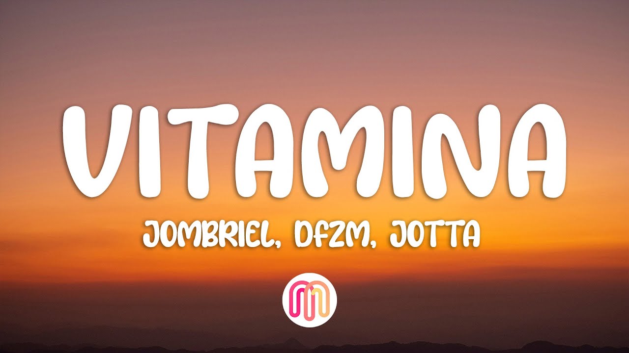 Jombriel, DFZM - Vitamina (Letra / Lyrics)