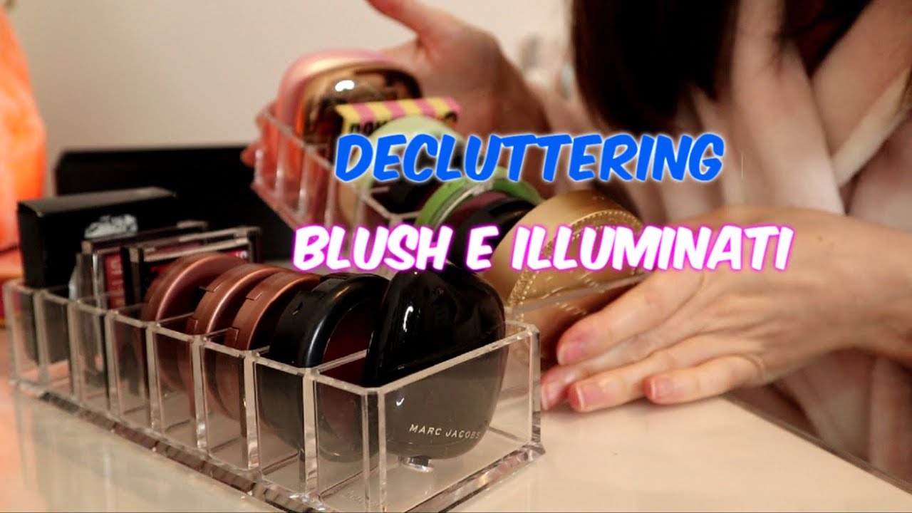 DECLUTTERING BLUSH E ILLUMINANTI 2021 | chiore83